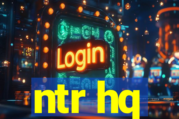 ntr hq